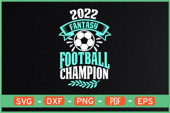 2022 Fantasy Football Champion T-Shirt Graphics for Crafts
