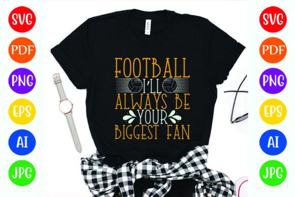 Football I Ll Always Be Your Biggest Fan Graphics