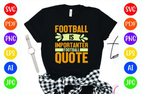 Football is Importuner: Graphics for T-Shirt Designs