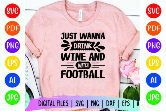 Just Wanna Drink Wine and Watch Football Graphics
