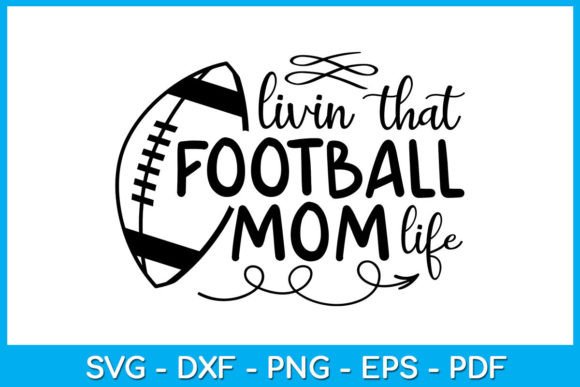 Livin That Football Mom Life SVG Review